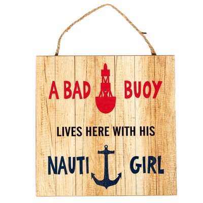 Bad Buoy Nauti Girl Sign - Globe Imports